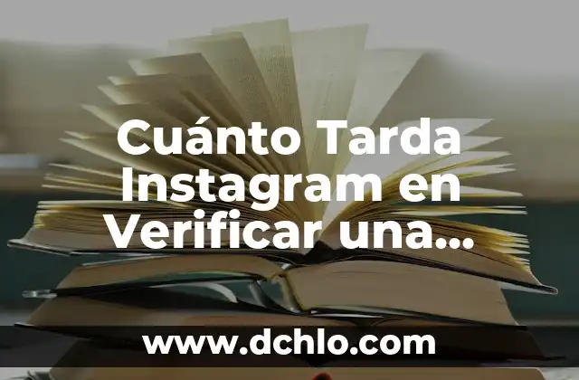 Cuánto Tarda en Quitarse un Herpes: Guía Completa y Exhaustiva 6 Cuánto Tarda Instagram en Verificar una Cuenta: Respuestas y Soluciones