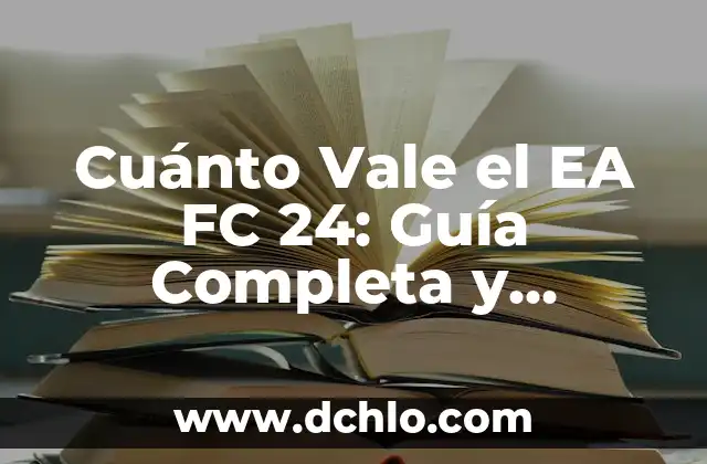 Hora Salida Web App EA FC 24: Guía Completa y Actualizada 7 Cuánto Vale el EA FC 24: Guía Completa y Actualizada