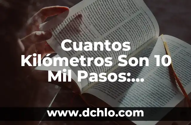 Mil significados de las extensiones de dominio 6 Cuantos Kil贸metros Son 10 Mil Pasos: Convierte Tus Pasos en Distancia Recorrida