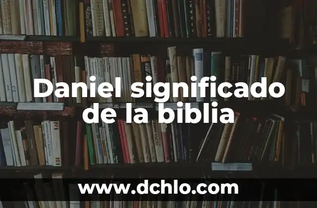 El Monte Santo en la Biblia: Un Lugar de Encuentro Divino 7 Daniel significado de la biblia