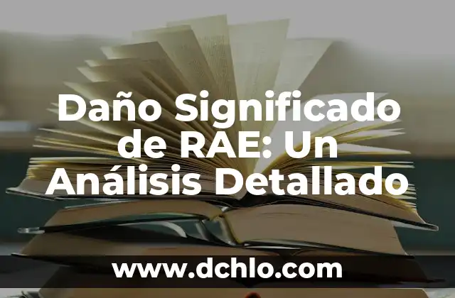 Miembro significado de la RAE 3 Daño Significado de RAE: Un Análisis Detallado
