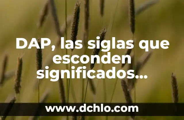 Variantes de un cuento: Un viaje a través de diferentes significados 8 DAP, las siglas que esconden significados variados