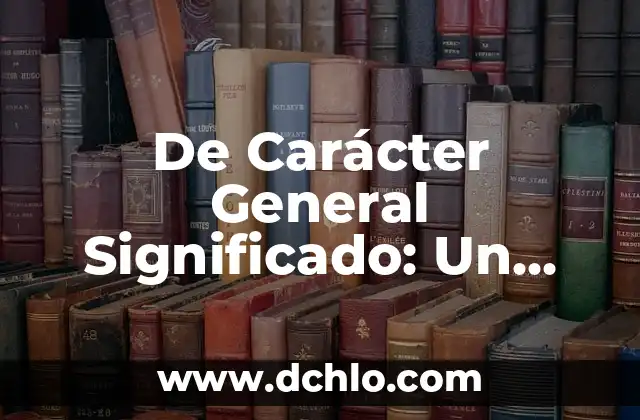 De mal carácter significado 3 De Carácter General Significado: Un Enfoque Integral