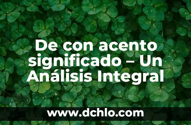 De con acento significado - Un Análisis Integral