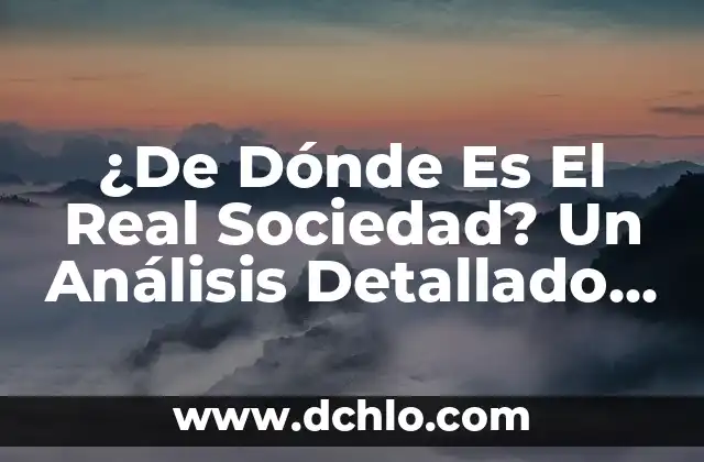 De Dónde Es El Barbastro Fútbol:Descubre el Origen del Fútbol en Aragón 3 ¿De Dónde Es El Real Sociedad? Un Análisis Detallado de la Historia y Orígenes del Club