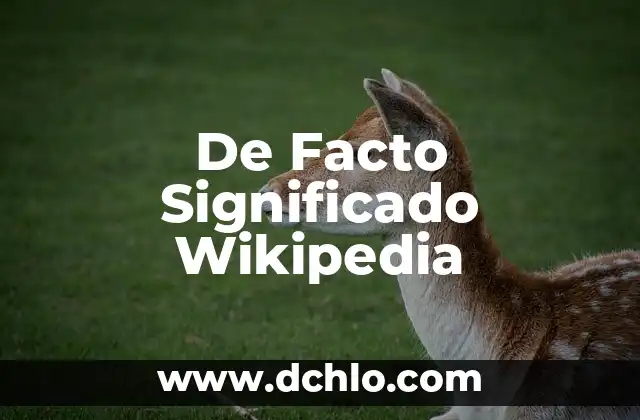 Variantes Culturales en Wikipedia: Un Enfoque Integral 8 De Facto Significado Wikipedia