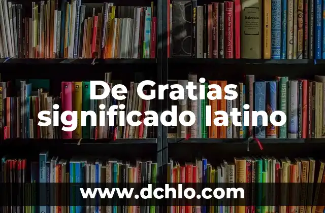 De en Nutrición Significado 4 De Gratias significado latino