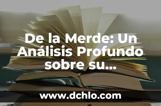 De la o significado: Un Análisis Profundo 8 De la Merde: Un Análisis Profundo sobre su Significado