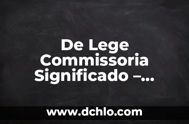Significado de Variedad de Huevo 7 De Lege Commissoria Significado – Revocación de un Mandato