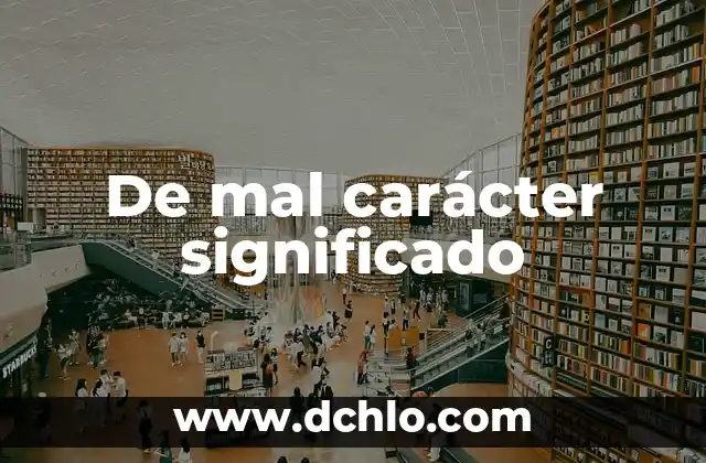 Nombres con significado de carácter: Un enfoque en la identidad 3 De mal carácter significado