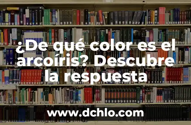 ¿Qué canción sonaba cuando naciste en España? Descubre la respuesta 4 ¿De qué color es el arcoíris? Descubre la respuesta