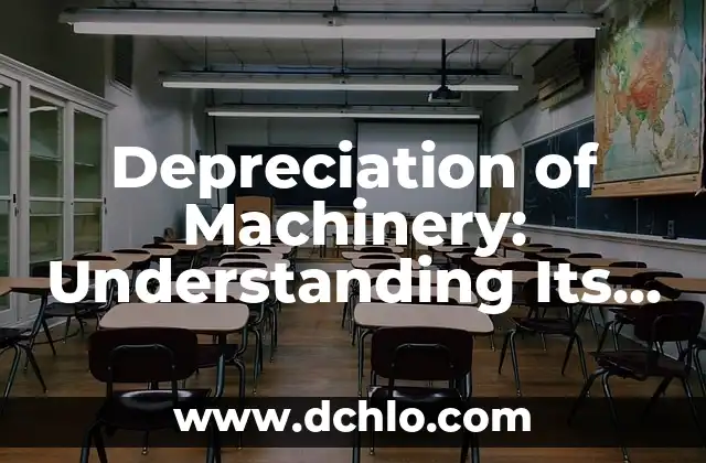 Understanding the Evaluative Aspects of Crimes 4 Depreciation of Machinery: Understanding Its Significance