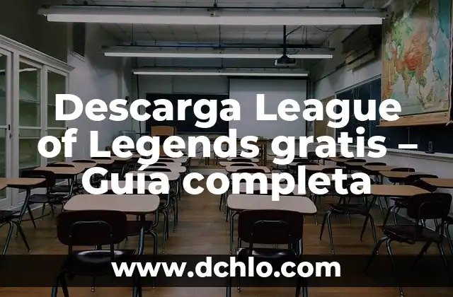 El Mundo de los Medios Informativos: Una Guía Completa 7 Descarga League of Legends gratis – Guía completa