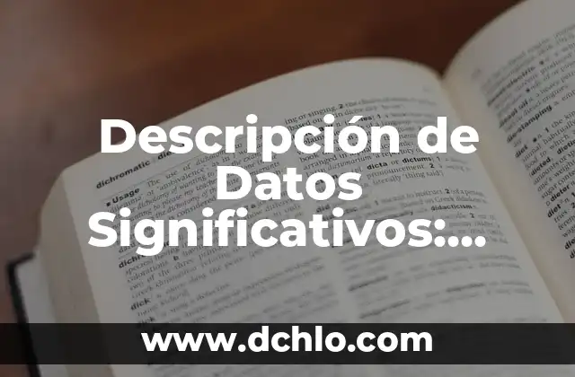 El Mundo de los Medios Informativos: Una Guía Completa 3 Descripción de Datos Significativos: Guía Completa