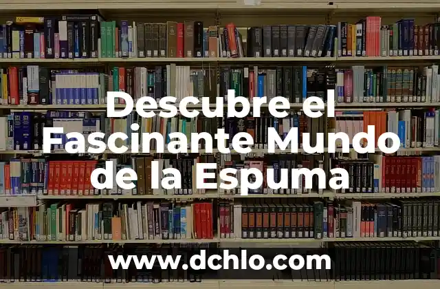 Cómo hacer espuma con la leche 7 Descubre el Fascinante Mundo de la Espuma