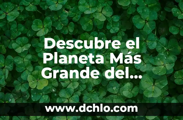 ¿Por qué Plutón ya no es considerado un planeta? 7 Descubre el Planeta Más Grande del Universo