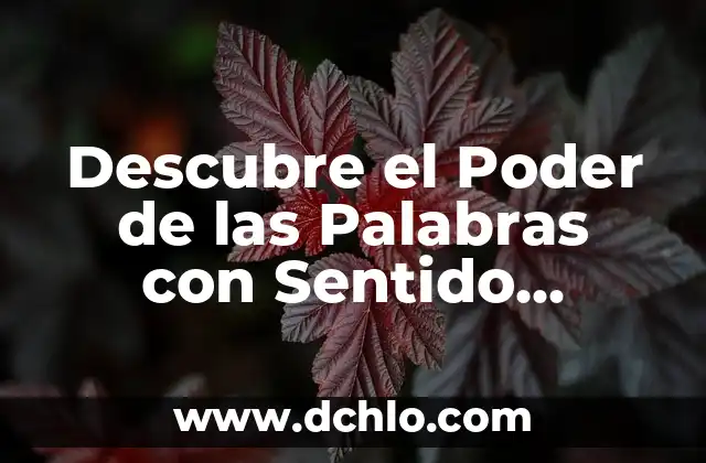 Significado de Tenaz: Descubre el Poder de la Perseverancia 8 Descubre el Poder de las Palabras con Sentido Penetrante