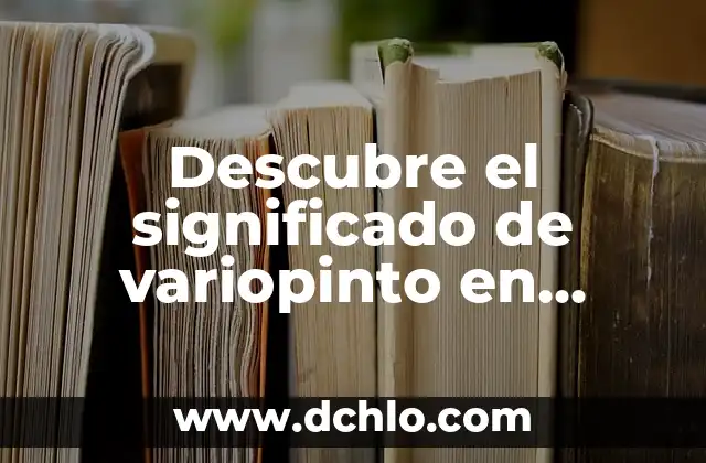Cuántos Colores Tiene un Arco Iris: Descubre el Misterio del Espectro de Colores 4 Descubre el significado de variopinto en español