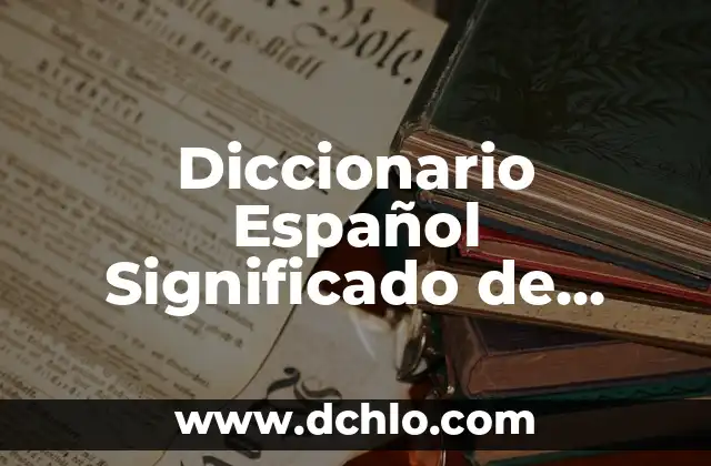Significado de las efemérides del 30 de abril 4 Diccionario Español Significado de Efemérides