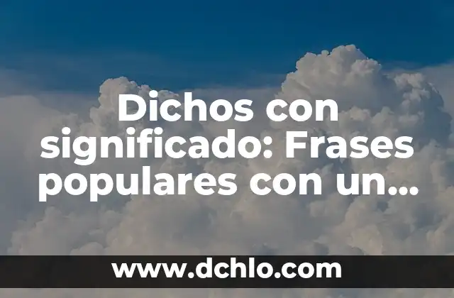Mensaje Significativo de una Canción 3 Dichos con significado: Frases populares con un mensaje profundo