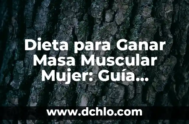 Cupón Diaria de la Once: Comprobar y Ganar 5 Dieta para Ganar Masa Muscular Mujer: Guía Completa y Efectiva