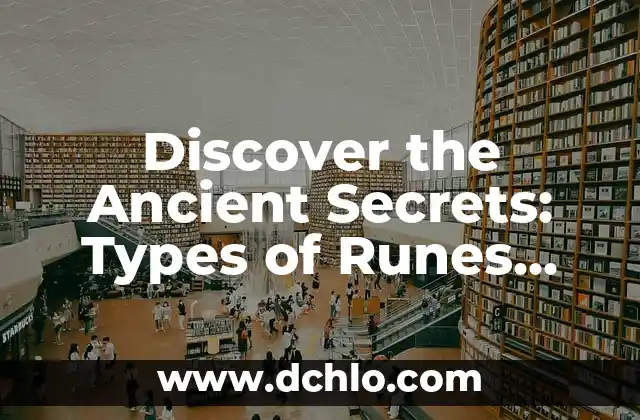 Types of Shields and Their Meanings: A Comprehensive Guide 8 Discover the Ancient Secrets: Types of Runes and Their Meanings