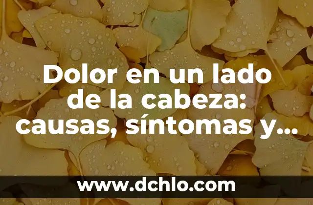 Cómo Quitar el Dolor de Cabeza de Forma Natural y Efectiva 8 Dolor en un lado de la cabeza: causas, síntomas y tratamiento