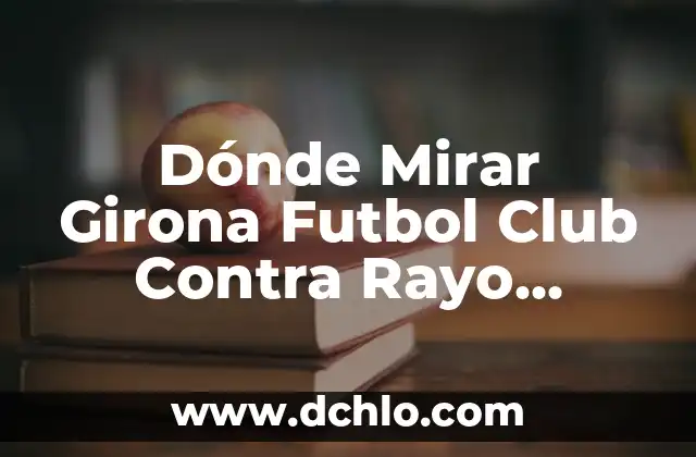 Estadísticas del Cádiz Club de Fútbol contra Rayo Vallecano en la Liga Española 4 Dónde Mirar Girona Futbol Club Contra Rayo Vallecano En Vivo Online