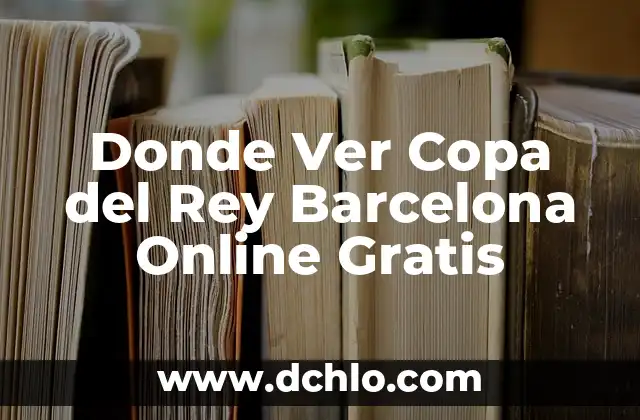 ¿De qué ha muerto el primo del Rey Felipe VI de España? 8 Donde Ver Copa del Rey Barcelona Online Gratis
