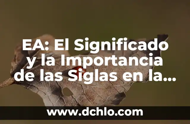 Hora Salida Web App EA FC 24: Guía Completa y Actualizada 6 EA: El Significado y la Importancia de las Siglas en la Actualidad