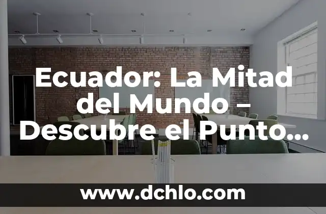 El significado de wawa en Ecuador 4 Ecuador: La Mitad del Mundo – Descubre el Punto Medio del Planeta