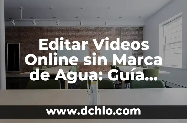 Cómo Descargar Videos de YouTube al Ordenador de Forma Segura y Gratuita 7 Editar Videos Online sin Marca de Agua: Guía Completa