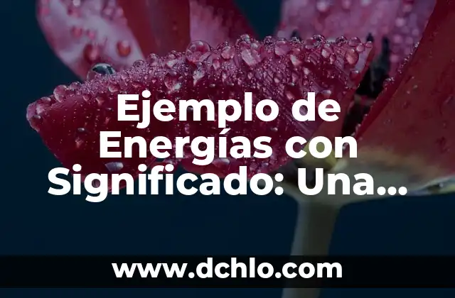 Cómo Limpiar Tu Casa de Malas Energías: Guía Práctica y Espiritual 3 Ejemplo de Energías con Significado: Una Guía Completa