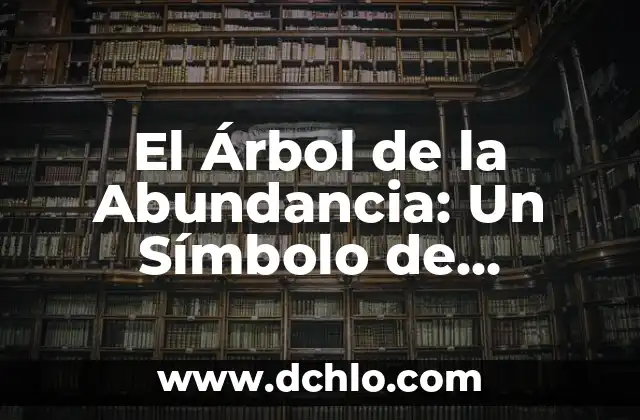 El Significado Pagano del Árbol de Navidad 8 El Árbol de la Abundancia: Un Símbolo de Prosperidad