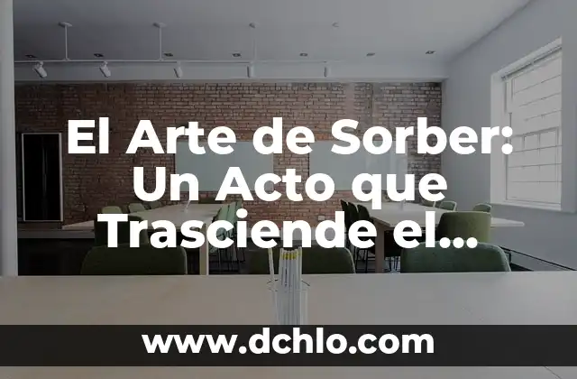 Felices Pies: Un Concepto que Trasciende la Danza 3 El Arte de Sorber: Un Acto que Trasciende el Tiempo