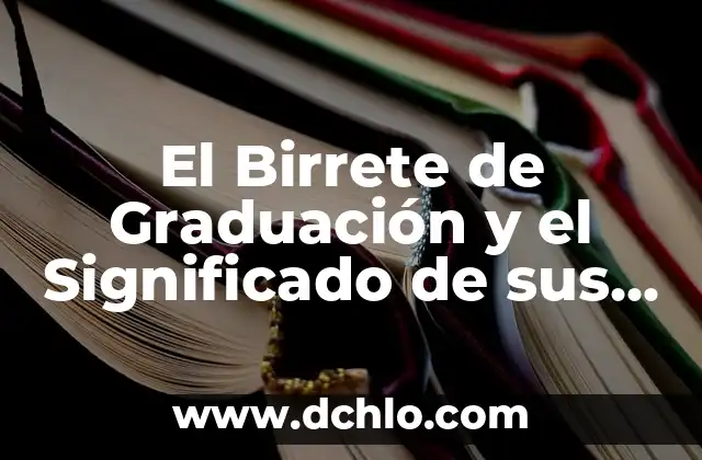 Como hacer un birrete para hacer tarjeta de invitación 6 El Birrete de Graduación y el Significado de sus Colores