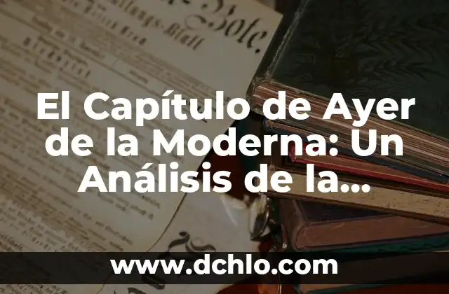 Creadores de Opinión y su Impacto en la Sociedad Contemporánea 7 El Capítulo de Ayer de la Moderna: Un Análisis de la Sociedad Contemporánea
