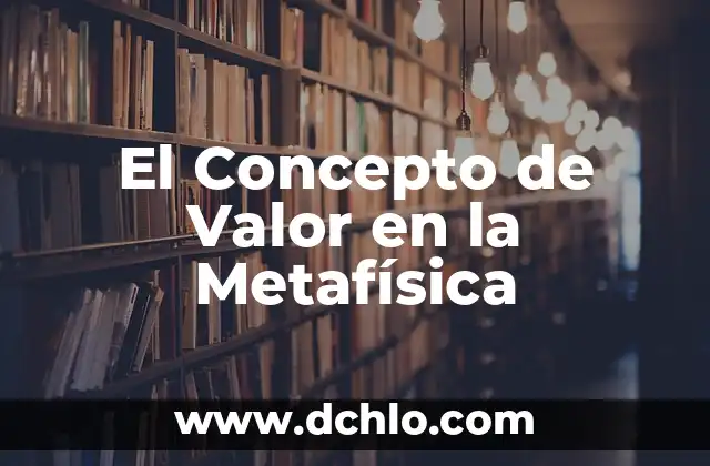 Dejo de esperanza: significado y concepto 4 El Concepto de Valor en la Metafísica