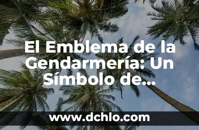 Varita de Dios - Un Símbolo de Autoridad Divina 7 El Emblema de la Gendarmería: Un Símbolo de Autoridad