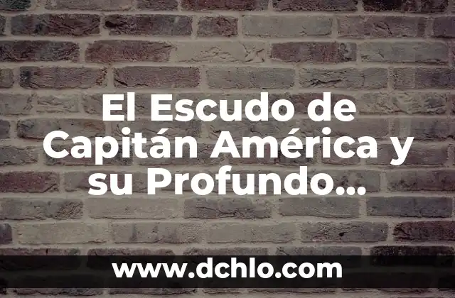 ¿Quién es el capitán del Real Madrid? 4 El Escudo de Capitán América y su Profundo Significado