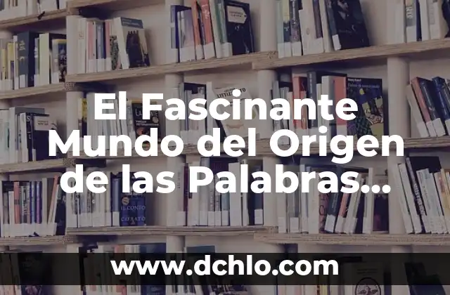 El Fascinante Mundo de las Microesferas 7 El Fascinante Mundo del Origen de las Palabras Médicas