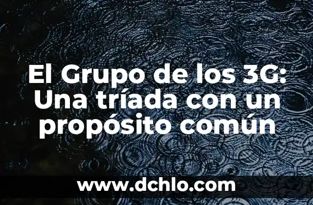 Significado de TEDx: Descubre su Propósito y Impacto 4 El Grupo de los 3G: Una tríada con un propósito común