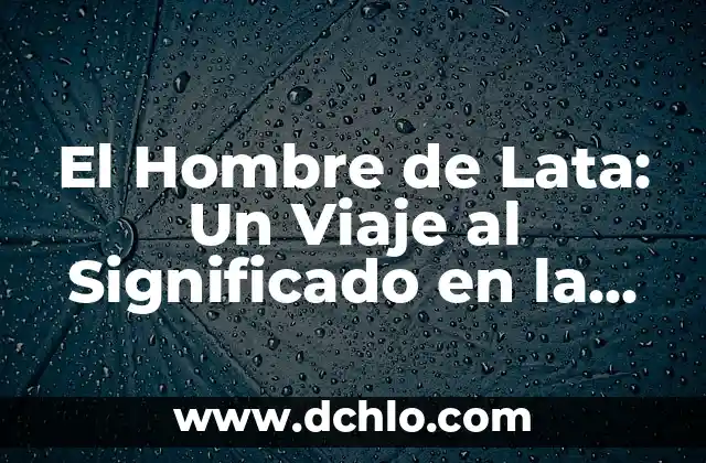 Cómo hacer una tarjeta de cumpleaños para hombre 3 El Hombre de Lata: Un Viaje al Significado en la Obra de Spinetta