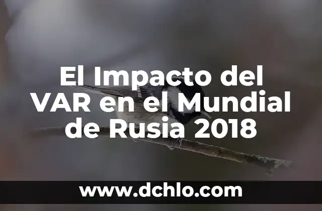 Ventas a Bordo de Significado: El Impacto de las Ventas con Propósito 8 El Impacto del VAR en el Mundial de Rusia 2018