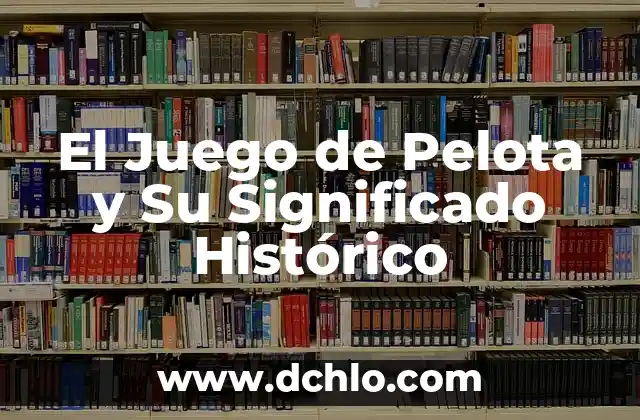 Cómo hacer un juego de canicas 5 El Juego de Pelota y Su Significado Histórico