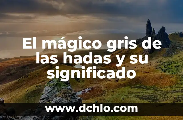 Colores que Combinan con Gris Oscuro: Guía Completa para Diseñadores y Decoradores 6 El mágico gris de las hadas y su significado