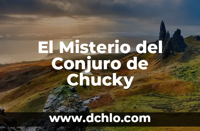 Mesoamérica: El Misterio del Cincalco en la Cultura Esotérica 8 El Misterio del Conjuro de Chucky