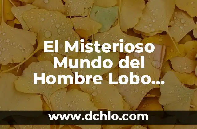 Cleto Significado de Hombre: Un Análisis Profundo 6 El Misterioso Mundo del Hombre Lobo Mexicano