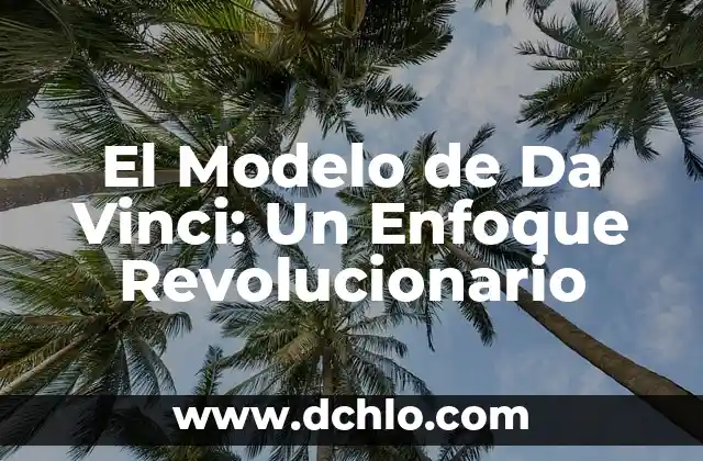 Modelo de Evaluaci贸n Aprendizaje Significativo 7 El Modelo de Da Vinci: Un Enfoque Revolucionario