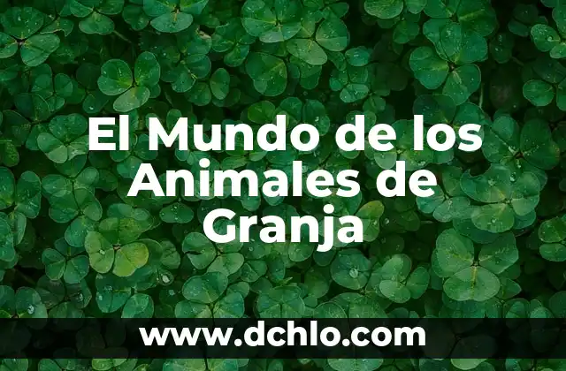 Significado de Sorber: Un Viaje al Mundo de los Líquidos 4 El Mundo de los Animales de Granja